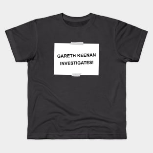 Gareth Keenan investigates! Kids T-Shirt